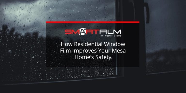 How Residential Window Film Improves Your Mesa Home’s Safety