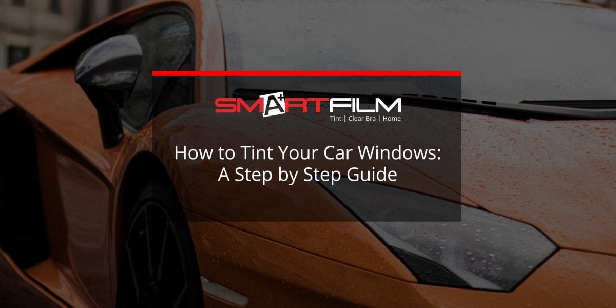 How to Tint Car Windows: A Step By Step Guide | Blog | Smartfilm