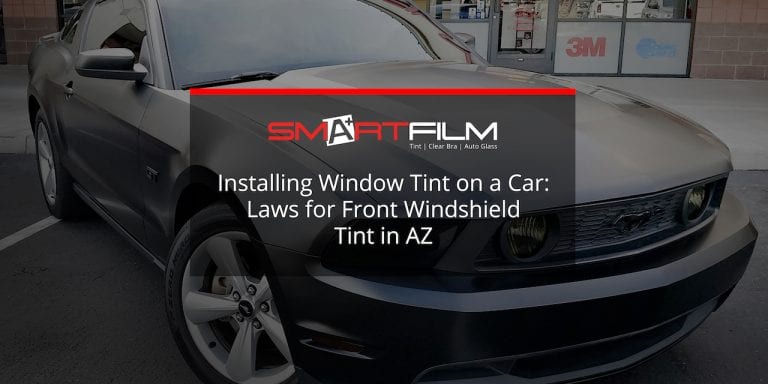 Installing Window Tint on a Car: Laws for Front Windshield Tint in AZ