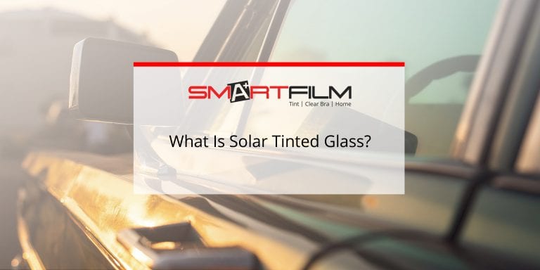 What Is Solar Tinted Glass? How Solar Tint Improves Your Car!