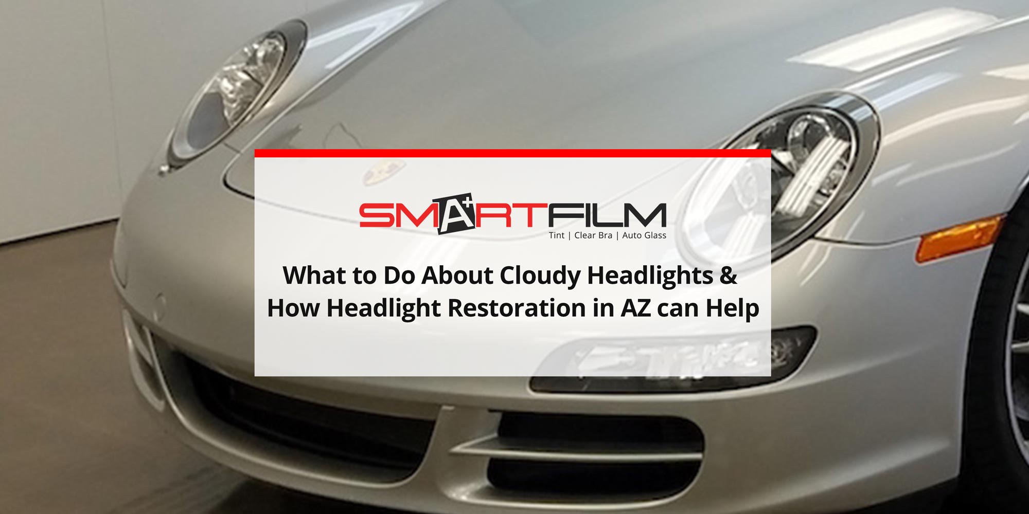 What to Do About Cloudy Headlights & How Headlight Restoration in AZ can Help